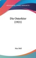 Die Osterfeier (1921) di Max Mell edito da Kessinger Publishing