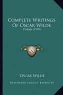 Complete Writings of Oscar Wilde: Poems (1909) di Oscar Wilde edito da Kessinger Publishing