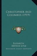 Christopher and Columbus (1919) di Elizabeth edito da Kessinger Publishing