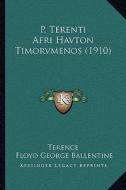 P. Terenti Afri Havton Timorvmenos (1910) di Terence edito da Kessinger Publishing