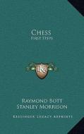 Chess Chess: First Steps di Raymond Bott, Stanley Morrison edito da Kessinger Publishing
