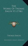 The Works of Thomas Emlyn V1 (1746) di Thomas Emlyn edito da Kessinger Publishing