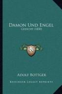 Damon Und Engel: Gedicht (1850) di Adolf Bottger edito da Kessinger Publishing