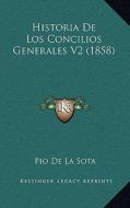 Historia de Los Concilios Generales V2 (1858) di Pio De La Sota edito da Kessinger Publishing