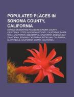 Populated Places In Sonoma County, Calif di Source Wikipedia edito da Books LLC, Wiki Series