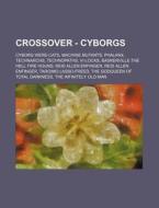 Crossover - Cyborgs: Cyborg Were-cats, M di Source Wikia edito da Books LLC, Wiki Series