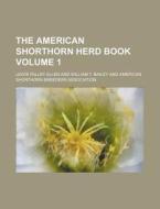 The American Shorthorn Herd Book Volume 1 di Lewis Falley Allen edito da Rarebooksclub.com