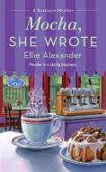 Mocha, She Wrote di Ellie Alexander edito da St. Martins Press-3PL