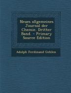 Neues Allgemeines Journal Der Chemie. Dritter Band. di Adolph Ferdinand Gehlen edito da Nabu Press