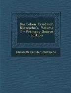 Das Leben Friedrich Nietzsche's, Volume 1 di Elisabeth Forster-Nietzsche edito da Nabu Press