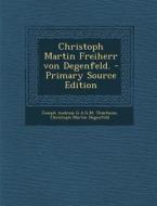 Christoph Martin Freiherr Von Degenfeld. - Primary Source Edition di Joseph Andreas G. a. G. M. Thurheim, Christoph Martin Degenfeld edito da Nabu Press