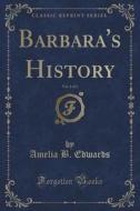 Barbara's History, Vol. 2 Of 3 (classic Reprint) di Professor Amelia B Edwards edito da Forgotten Books