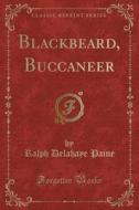 Blackbeard, Buccaneer (classic Reprint) di Ralph Delahaye Paine edito da Forgotten Books