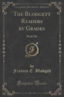 The Blodgett Readers By Grades di Frances E Blodgett edito da Forgotten Books