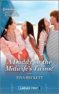 A Daddy for the Midwife's Twins? di Tina Beckett edito da HARLEQUIN SALES CORP