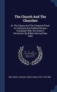 The Church and the Churches: Or, the Papacy and the Temporal Power: An Historical and Political Review / Translated, wit edito da CHIZINE PUBN