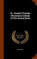 St. Joseph's Foreign Missionary College Of The Sacred Heart di Anonymous edito da Arkose Press
