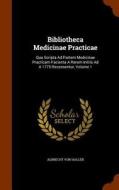 Bibliotheca Medicinae Practicae di Albrecht Von Haller edito da Arkose Press