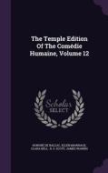 The Temple Edition Of The Comedie Humaine, Volume 12 di Honore De Balzac, Ellen Marriage, Clara Bell edito da Palala Press