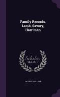 Family Records. Lamb, Savory, Harriman di Fred W B 1876 Lamb edito da Palala Press