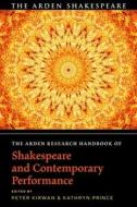 The Arden Research Handbook of Shakespeare and Contemporary Performance edito da ARDEN SHAKESPEARE