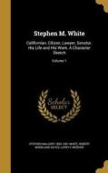 STEPHEN M WHITE di Stephen Mallory 1853-1901 White, Robert Woodland Gates, Leroy E. Mosher edito da WENTWORTH PR