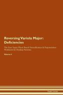 Reversing Variola Major: Deficiencies The Raw Vegan Plant-Based Detoxification & Regeneration Workbook for Healing Patie di Health Central edito da LIGHTNING SOURCE INC