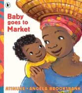 Baby Goes to Market di Atinuke edito da Walker Books Ltd