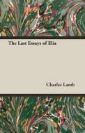 The Last Essays of Elia di Charles Lamb edito da Pomona Press