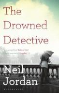 The Drowned Detective di Neil Jordan edito da Bloomsbury UK