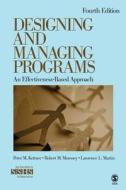 Designing And Managing Programs di Peter M. Kettner, Lawrence L. Martin, Robert M. Moroney edito da Sage Publications Inc