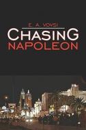 Chasing Napoleon di E A Vovsi edito da Publishamerica