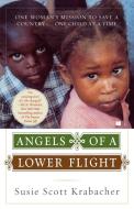 Angels of a Lower Flight: One Woman's Mission to Save a Country . . . One Child at a Time di Susie Scott Krabacher edito da TOUCHSTONE PR