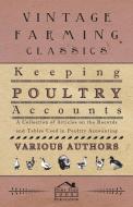 Keeping Poultry Accounts - A Collection of Articles on the Records and Tables Used in Poultry Accounting di Various edito da Bryant Press