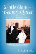 The Gentle Giant and the Beauty Queen di Mj Michael edito da Westbow Press