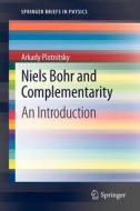 Niels Bohr and Complementarity di Arkady Plotnitsky edito da Springer New York
