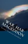 War, Har-Mageddon: All the Bible Teaches about di Jerome Cameron Goodwin edito da Createspace