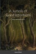 A Jumble of Good Intentions di Susan O'Neal edito da Lulu.com