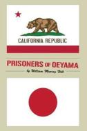Prisoners of Oeyama di William Murray Hill edito da Createspace