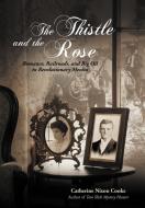 The Thistle and the Rose di Catherine Nixon Cooke edito da iUniverse