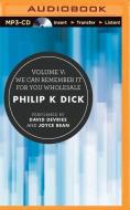 Volume V: We Can Remember It for You Wholesale di Philip K. Dick edito da Brilliance Audio
