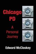 Chicago Pd A Personal Journey di Edward McCloskey edito da Lulu.com