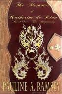 The Memoirs of Katherine Derion: Book One: The Beginning di Pauline a. Ramsey edito da Createspace