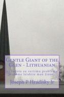 Gentle Giant of the Glen - Lithuanian di Joseph P. Hradisky edito da Createspace