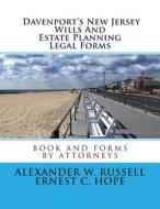 Davenport's New Jersey Wills and Estate Planning Legal Forms di Alexander W. Russell, Ernest Charles Hope edito da Createspace