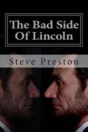 The Bad Side of Lincoln di Steve Preston, Wendy Preston edito da Createspace