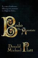 Bodo, the Apostate di MR Donald Michael Platt edito da Createspace