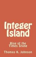 Integer Island di Thomas K. Johnson edito da Createspace