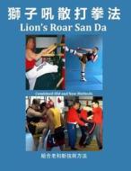 Lion's Roar San Da: Combined Old and New Martial Arts Methods di David a. Ross edito da Createspace