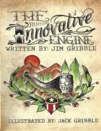 The Innovative Engine di Jim Gribble edito da Createspace